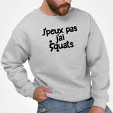 Sweat Adulte J'peux pas j'ai squats Gris