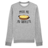 Sweat Adulte J'peux pas j'ai tartiflette 