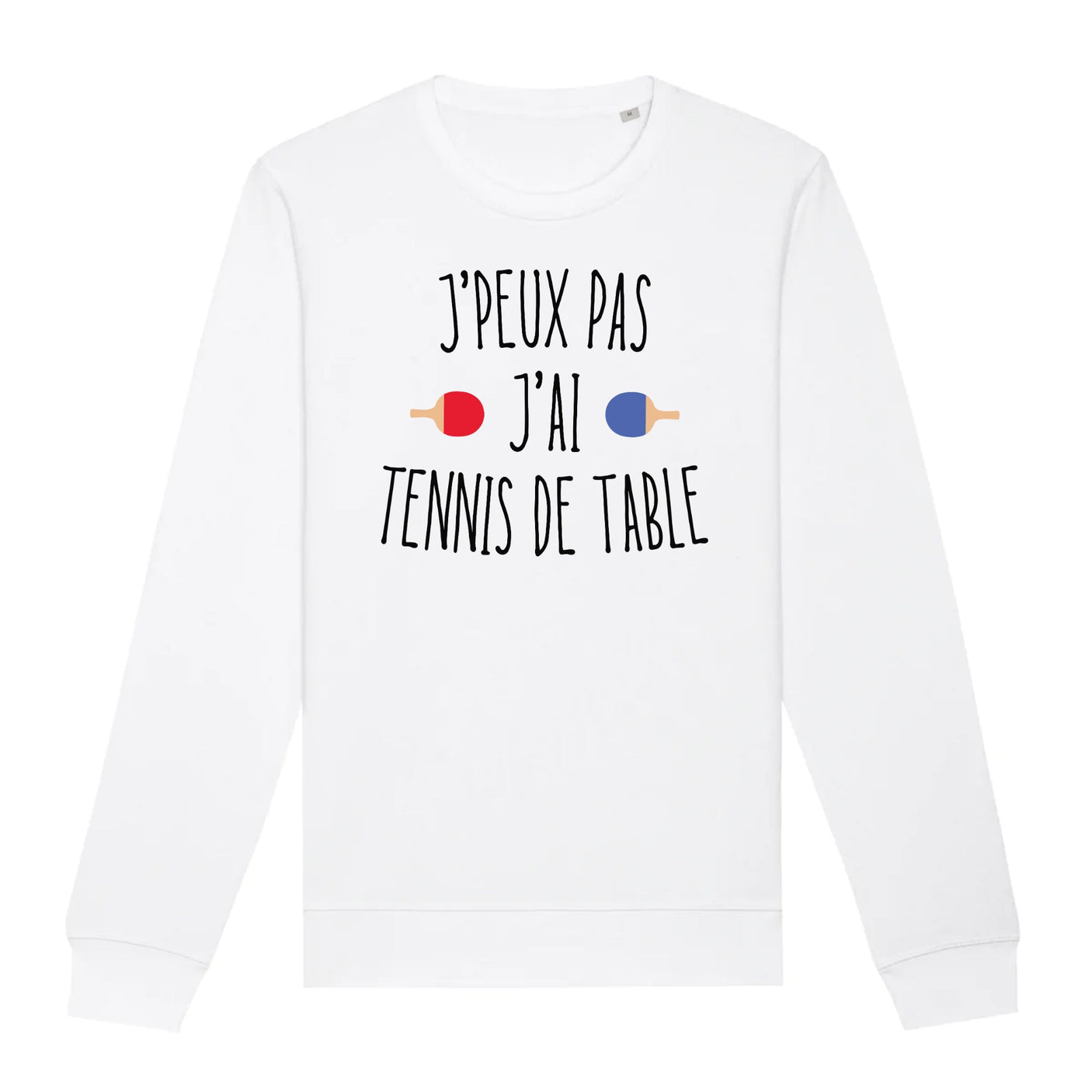 Sweat Adulte J'peux pas j'ai tennis de table 