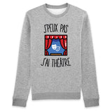 Sweat Adulte J'peux pas j'ai théâtre 