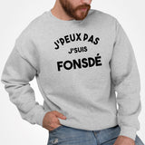 Sweat Adulte J'peux pas j'suis fonsdé Gris