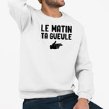 Sweat Adulte Le matin ta gueule Blanc