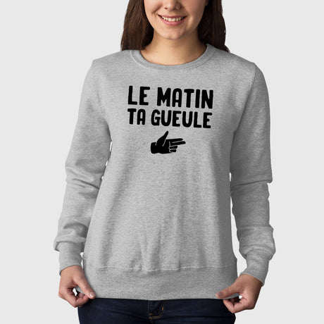 Sweat Adulte Le matin ta gueule Gris