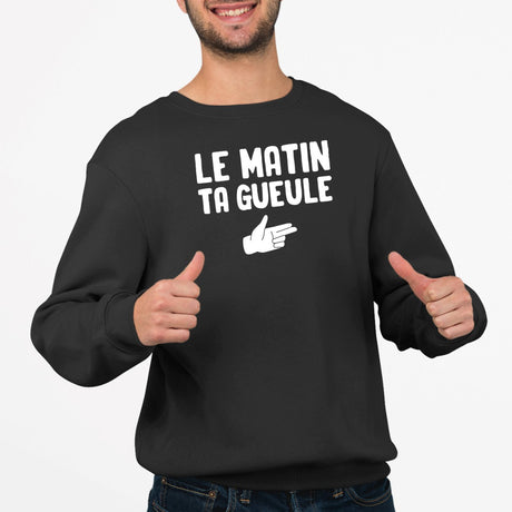 Sweat Adulte Le matin ta gueule Noir