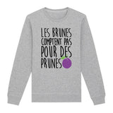 Sweat Adulte Les brunes comptent pas pour des prunes 