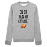 Sweat Adulte On dit pain au chocolat 