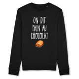 Sweat Adulte On dit pain au chocolat 