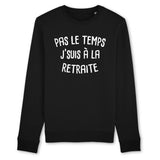 Sweat Adulte Pas le temps j'suis à la retraite 