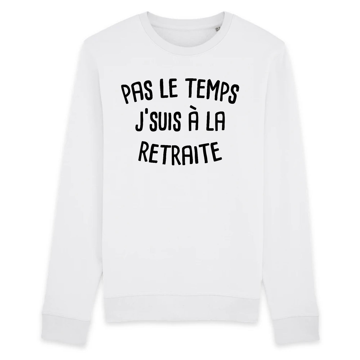 Sweat Adulte Pas le temps j'suis à la retraite 