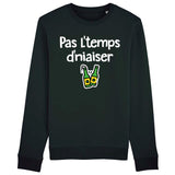 Sweat Adulte Pas l'temps d'niaiser 