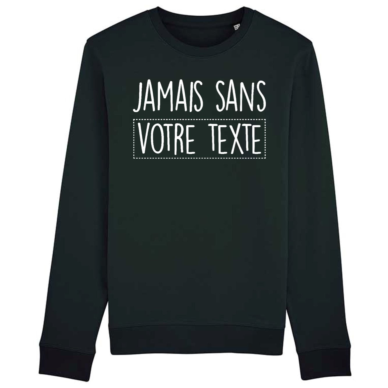 Sweat Adulte Personnalisé Jamais sans "votre texte" Noir