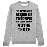 Sweat Adulte Personnalisé Je n'ai pas besoin de thérapie "votre texte" Gris