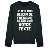 Sweat Adulte Personnalisé Je n'ai pas besoin de thérapie "votre texte" Noir