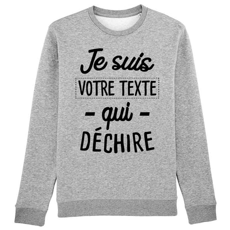 Sweat Adulte Personnalisé Je suis "votre texte" qui déchire Gris