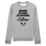 Sweat Adulte Quand je bois je deviens Céline 