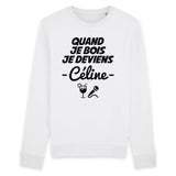 Sweat Adulte Quand je bois je deviens Céline 