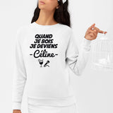 Sweat Adulte Quand je bois je deviens Céline Blanc