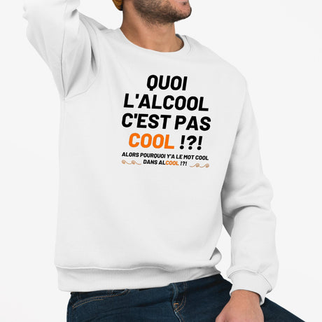 Sweat Adulte Quoi l'alcool c'est pas cool Blanc