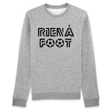 Sweat Adulte Rien à foot 