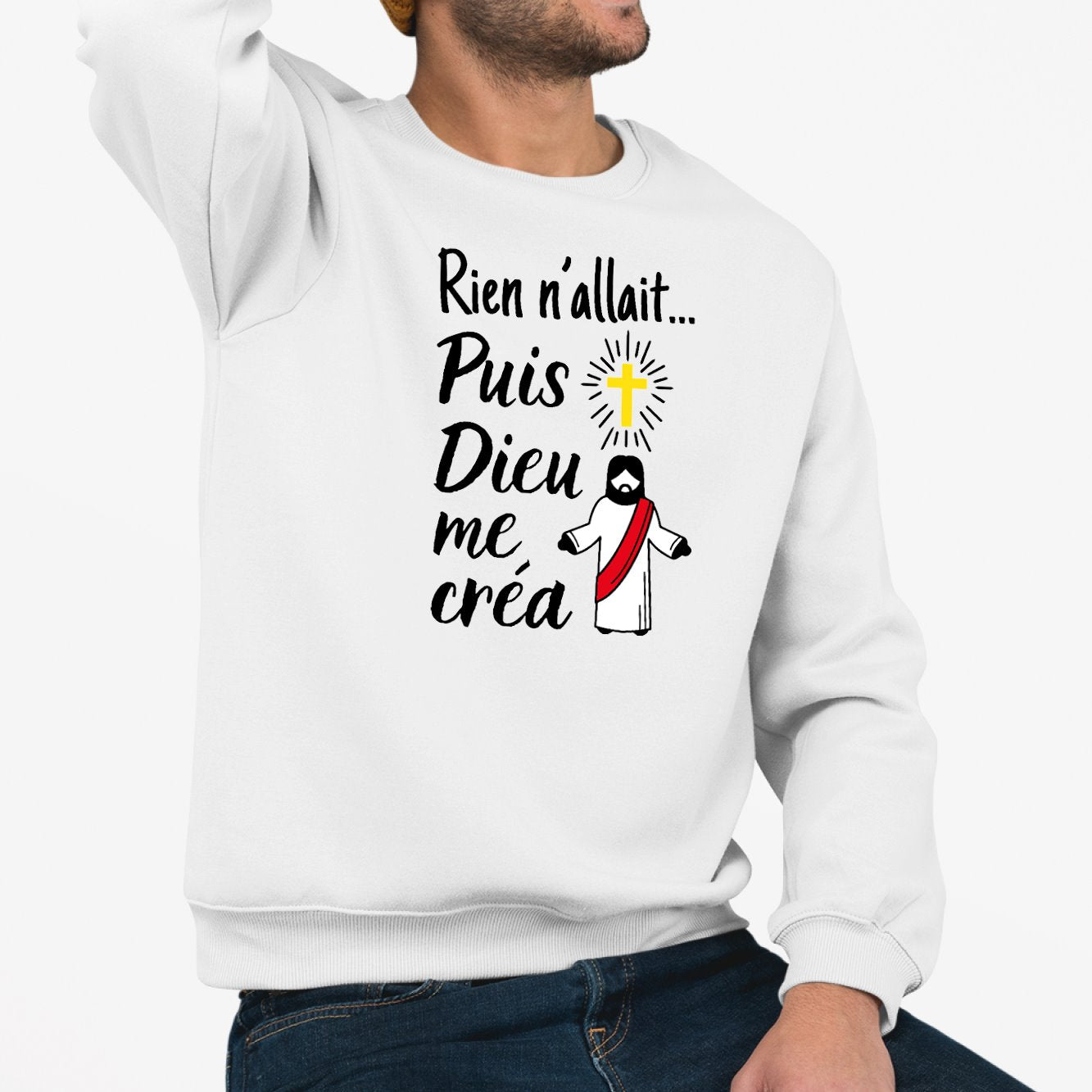 Sweat Adulte Rien n'allait puis Dieu me créa Blanc