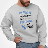 Sweat Adulte Si papa ne peut pas pas le réparer Gris