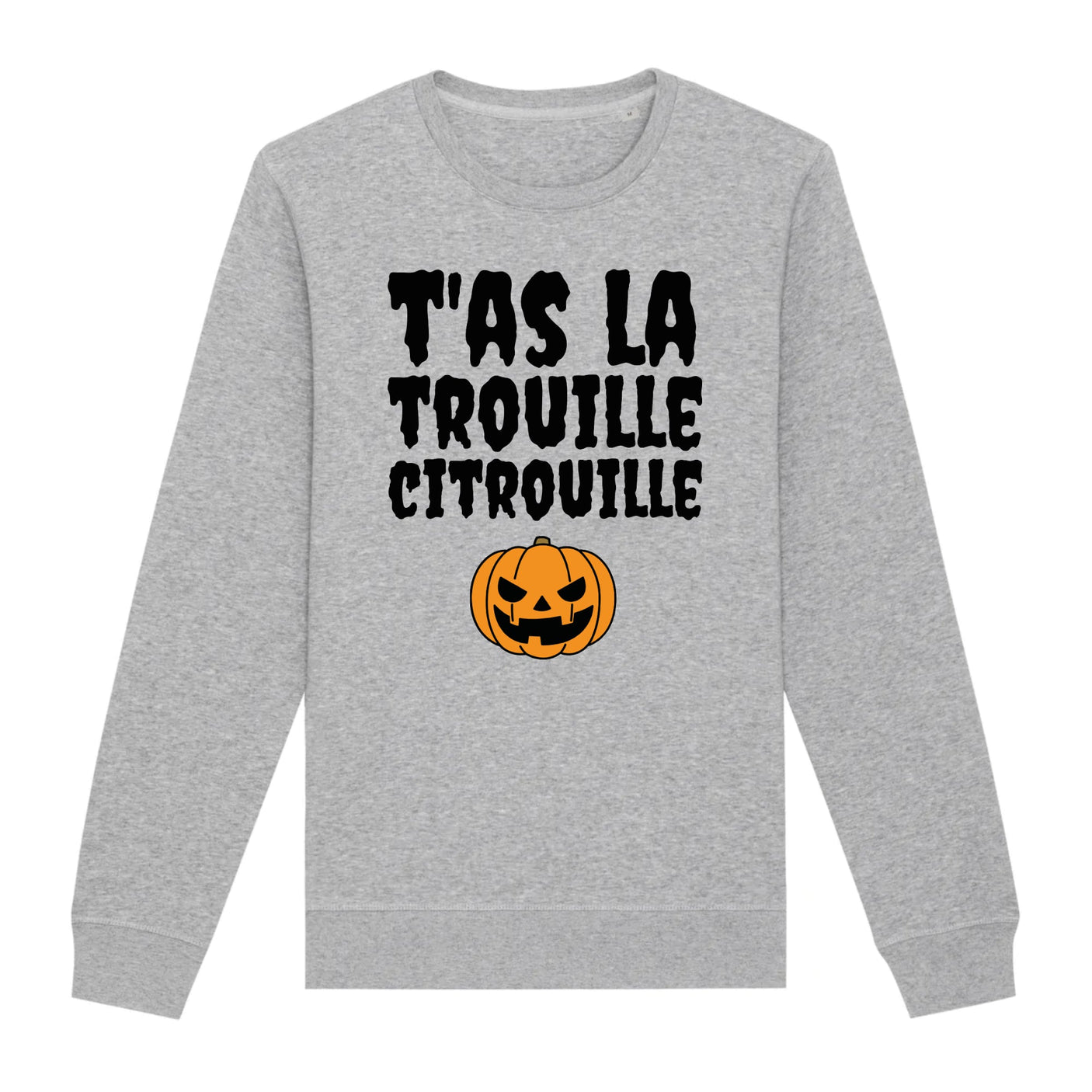 Sweat Adulte T'as la trouille citrouille 