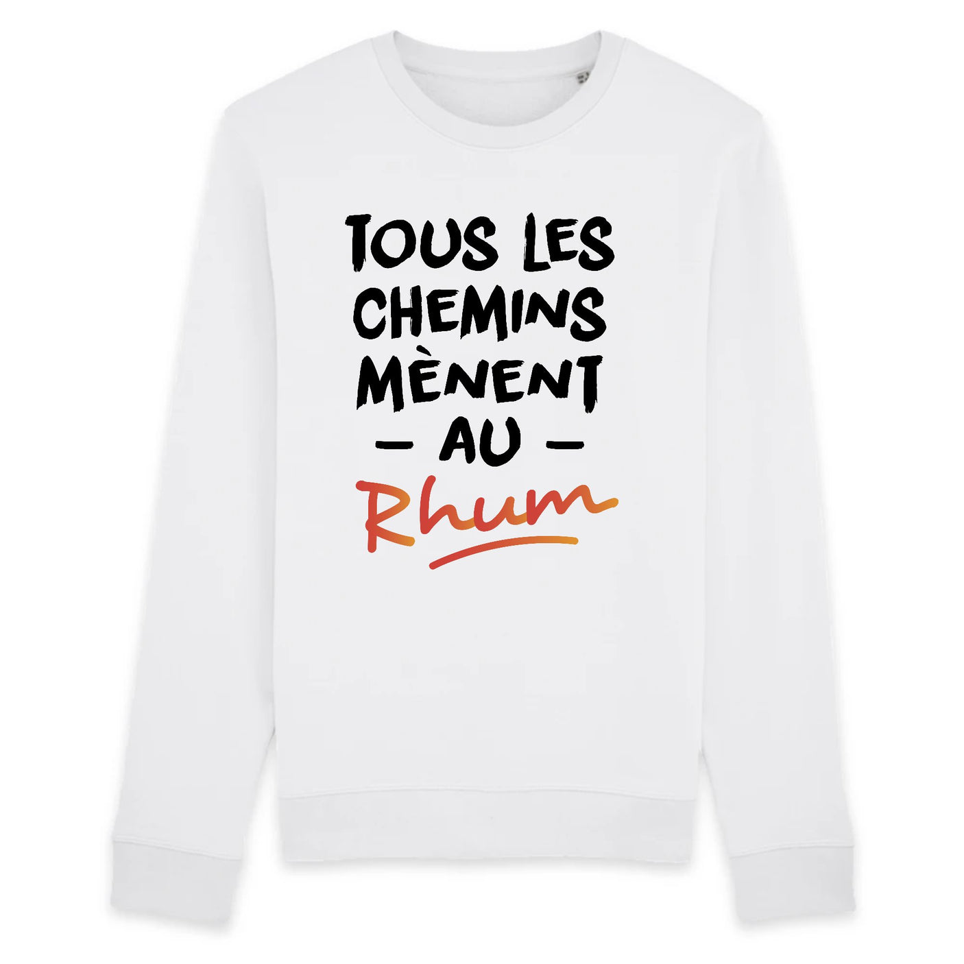 Sweat Adulte Tous les chemins mènent au Rhum 