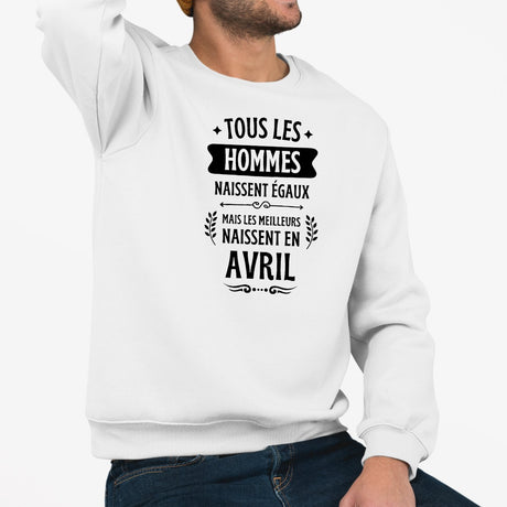 Sweat Adulte Tous les hommes naissent égaux les meilleurs en avril Blanc