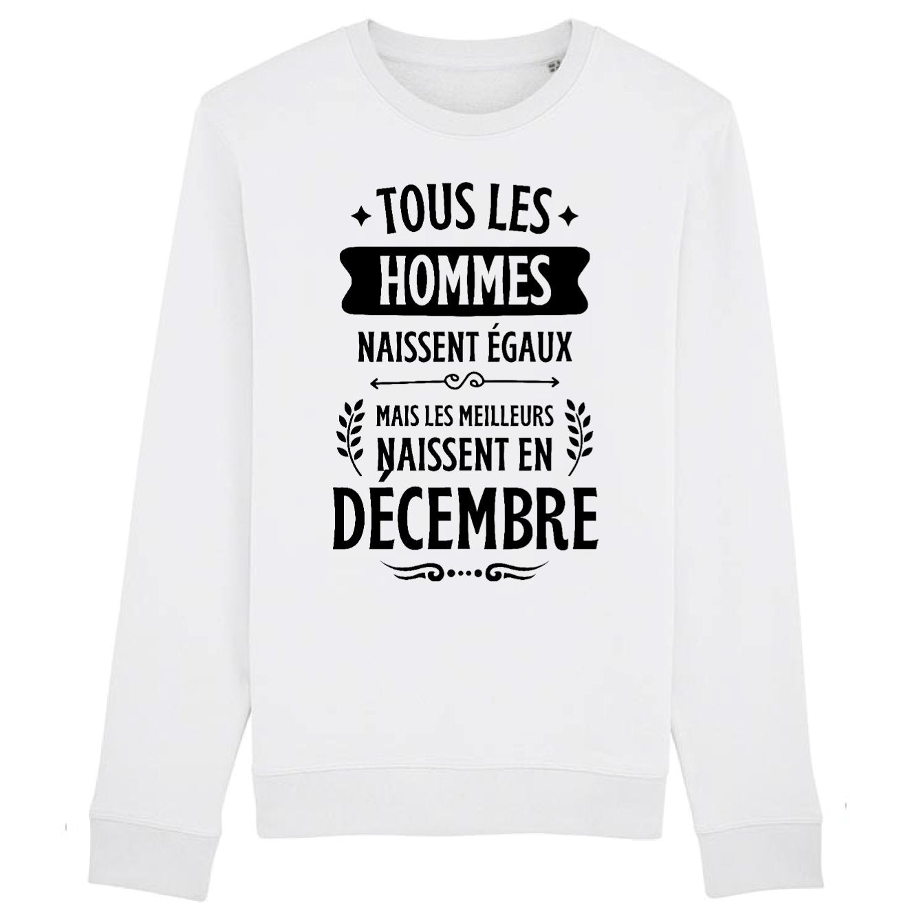 Sweat Adulte Tous les hommes naissent égaux les meilleurs en décembre 