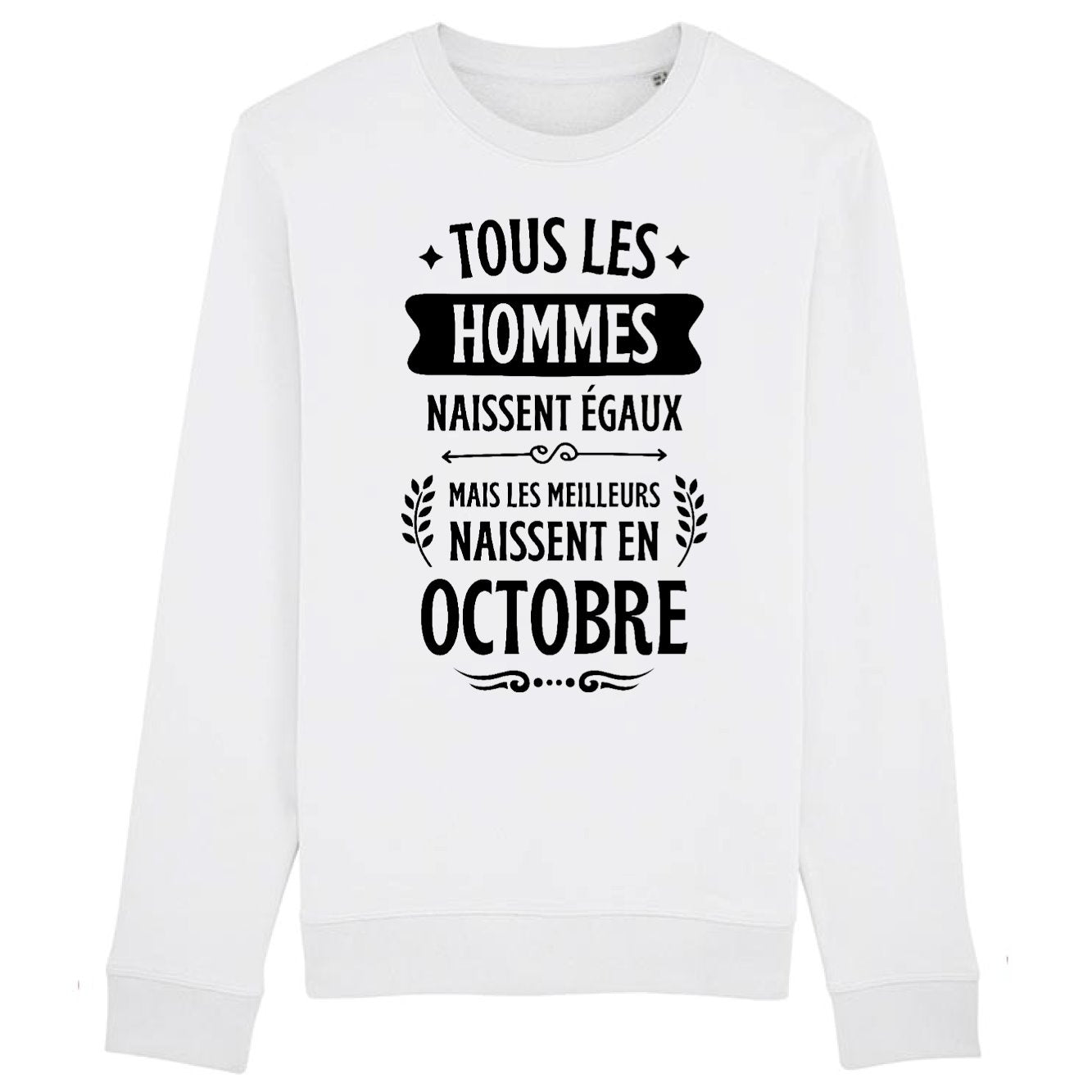 Sweat Adulte Tous les hommes naissent égaux les meilleurs en octobre 