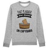 Sweat Adulte Tout plaquer pour devenir un capybara 