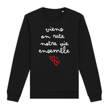 Sweat Adulte Viens on rate notre vie ensemble 