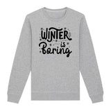 Sweat Adulte Winter is boring 