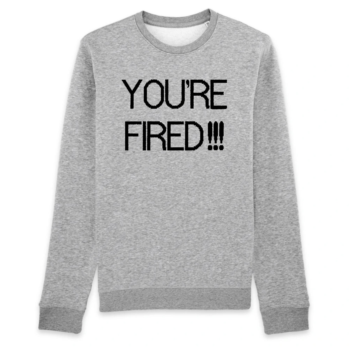 Sweat Adulte You're fired 