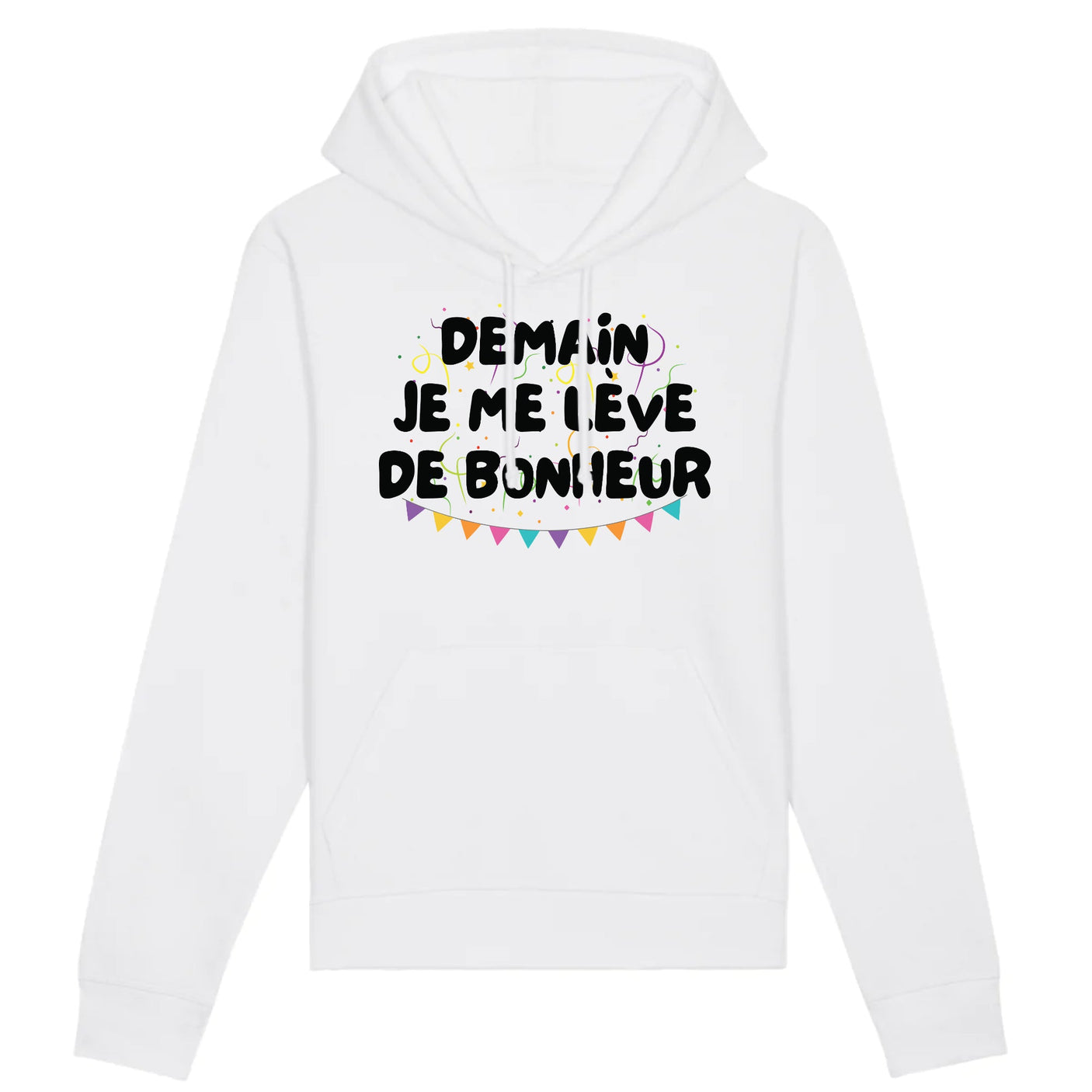 Sweat Capuche Adulte Demain je me lève de bonheur 