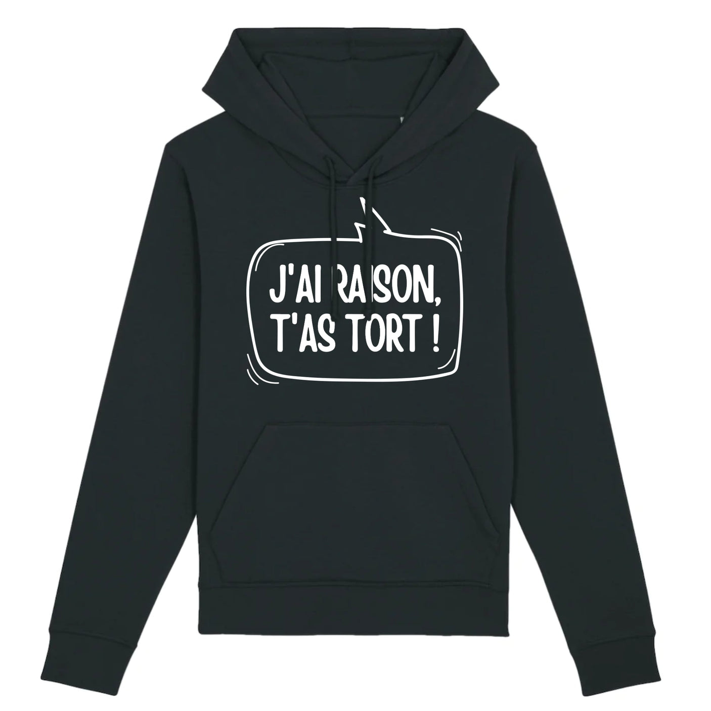 Sweat Capuche Adulte J'ai raison, t'as tort 