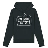 Sweat Capuche Adulte J'ai raison, t'as tort 