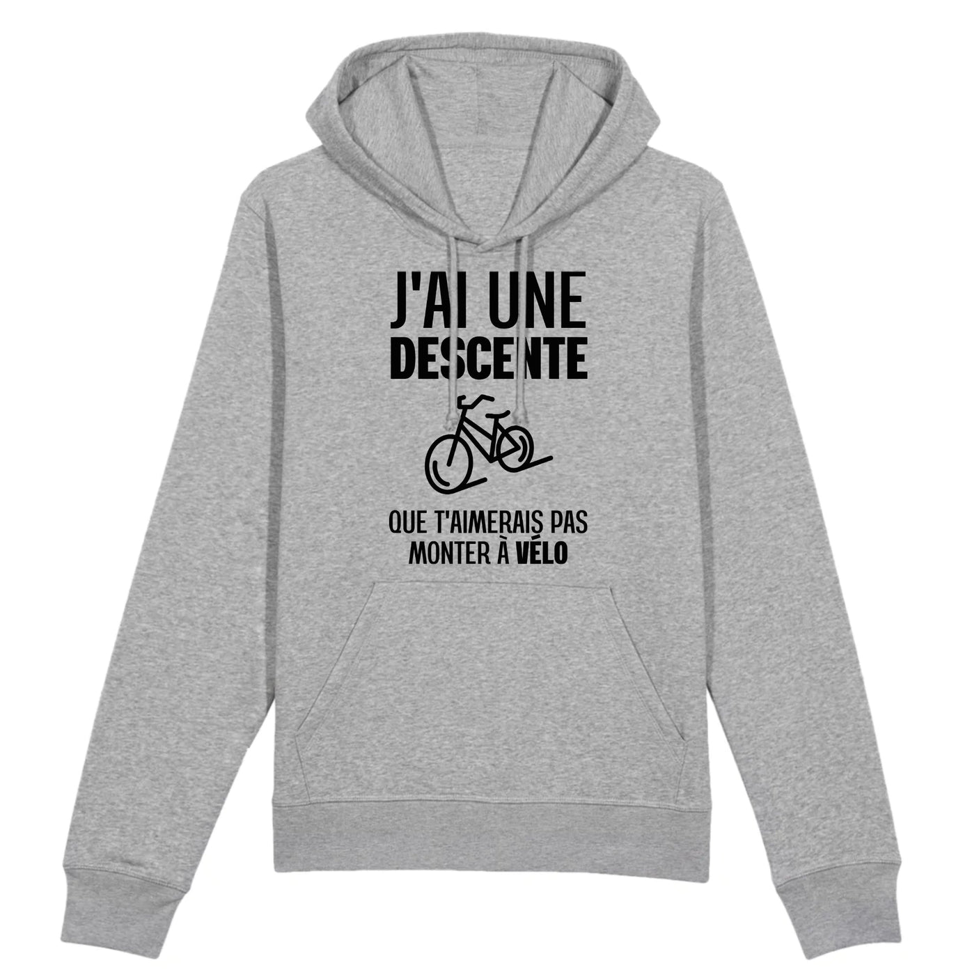 Sweat Capuche Adulte J'ai une descente que t'aimerais pas monter à vélo 