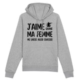 Sweat Capuche Adulte J'aime quand ma femme me laisse aller chasser 