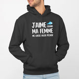 Sweat Capuche Adulte J'aime quand ma femme me laisse aller pêcher Noir