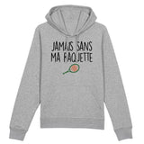 Sweat Capuche Adulte Jamais sans ma raquette 