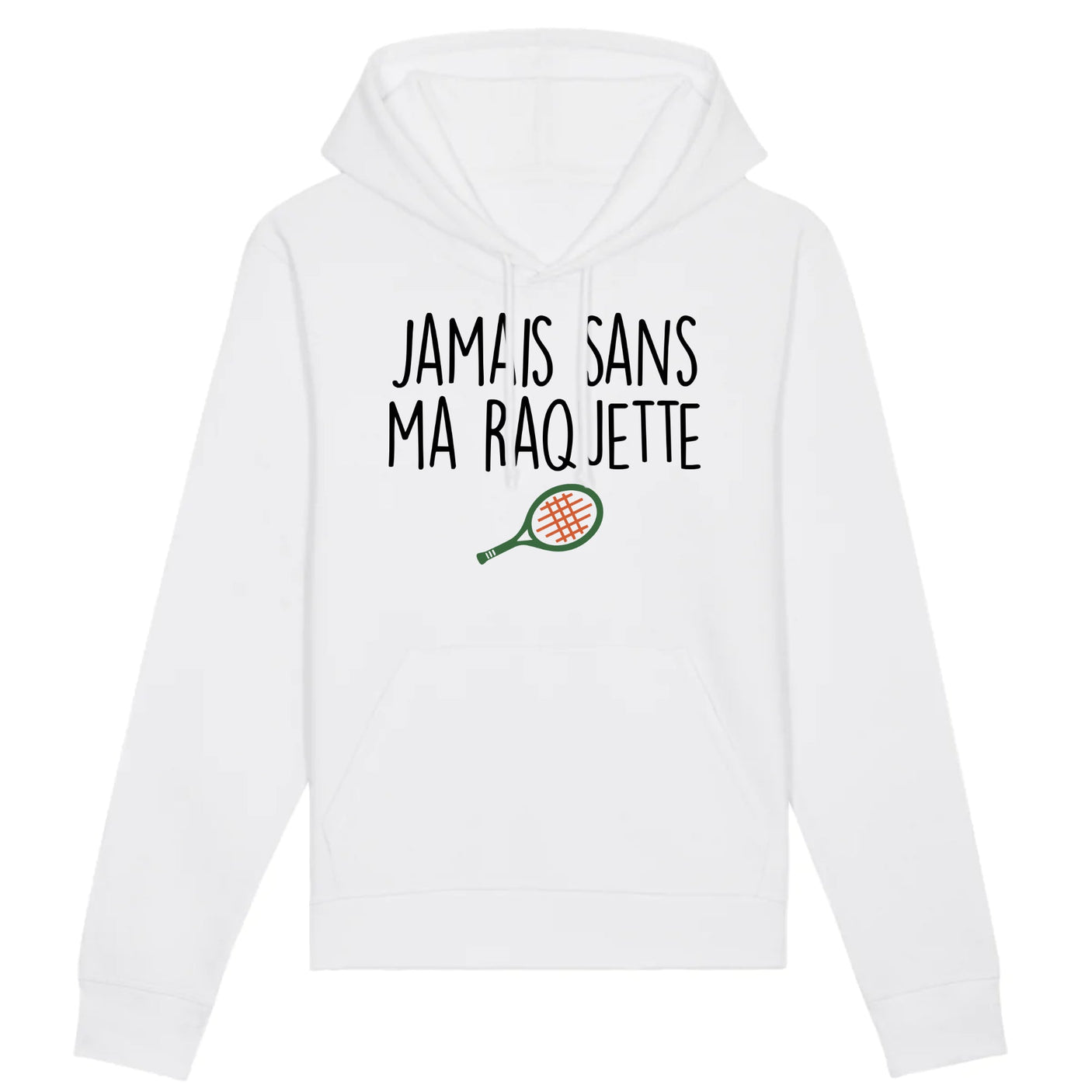 Sweat Capuche Adulte Jamais sans ma raquette 