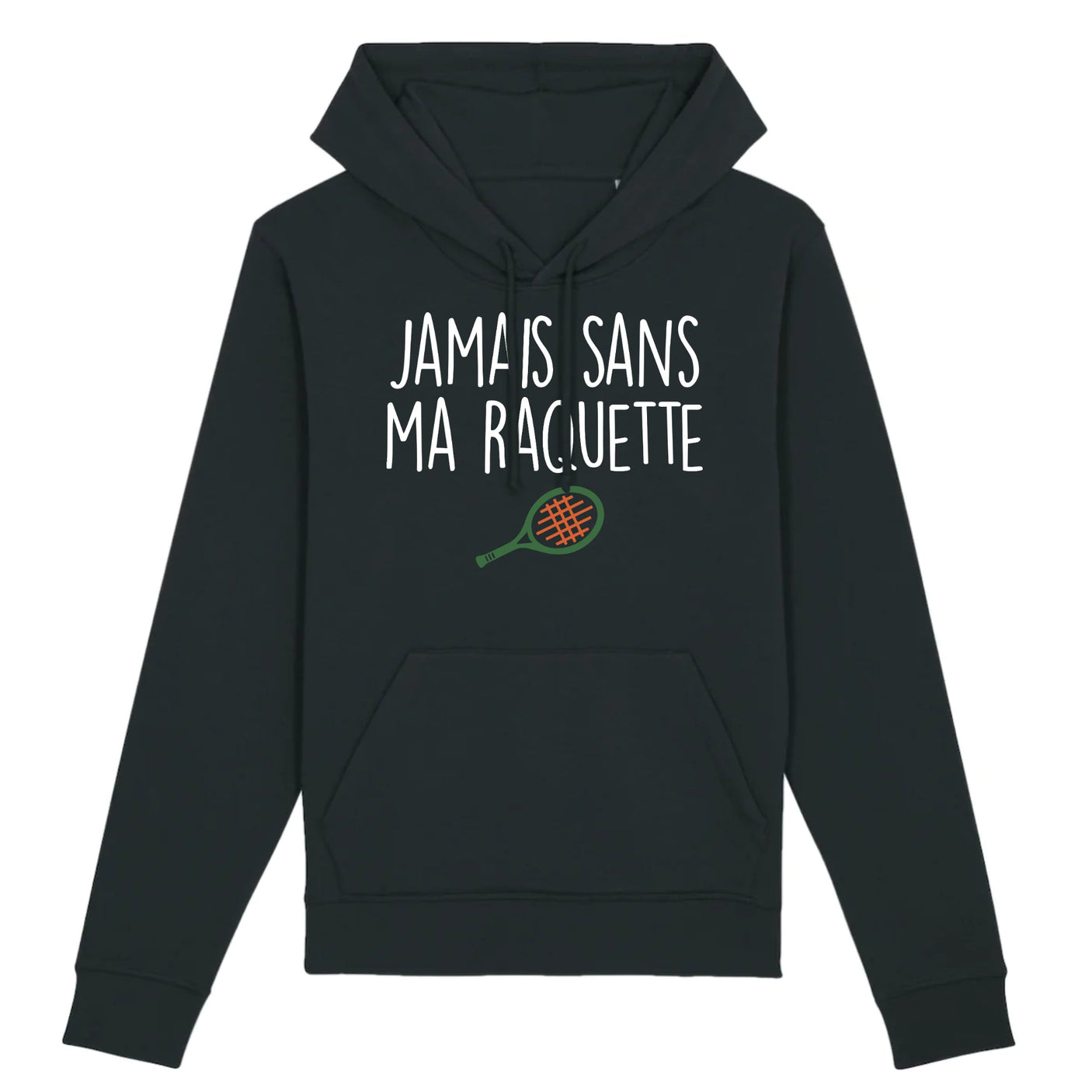 Sweat Capuche Adulte Jamais sans ma raquette 