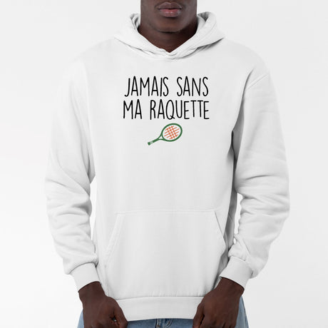 Sweat Capuche Adulte Jamais sans ma raquette Blanc