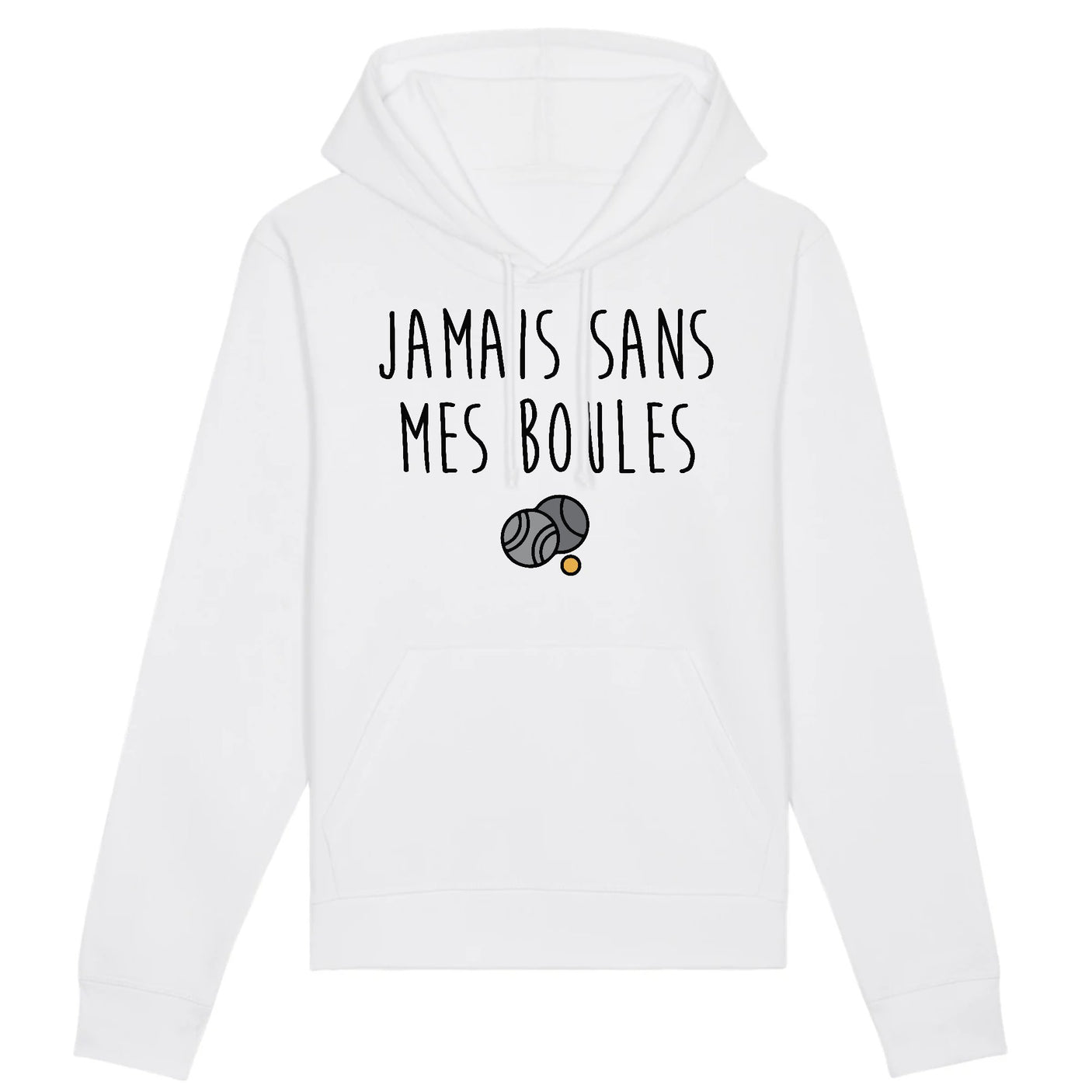 Sweat Capuche Adulte Jamais sans mes boules 