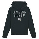 Sweat Capuche Adulte Jamais sans mes boules 