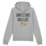 Sweat Capuche Adulte Jamais sans mon café 