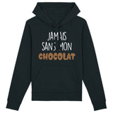 Sweat Capuche Adulte Jamais sans mon chocolat 