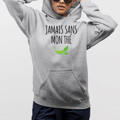 Sweat Capuche Adulte Jamais sans mon thé Gris