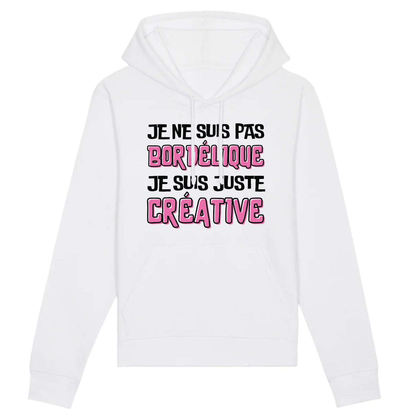 Sweat Capuche Adulte Je ne suis pas bordélique je suis créative 